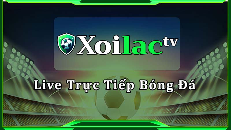 Xoilac TV là website xem trực tiếp bóng đá xôi lạc tv